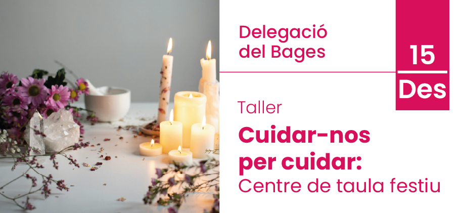 La Delegació del Bages organitzar el Taller "Cuidar-nos per cuidar": Centre de taula festiu
