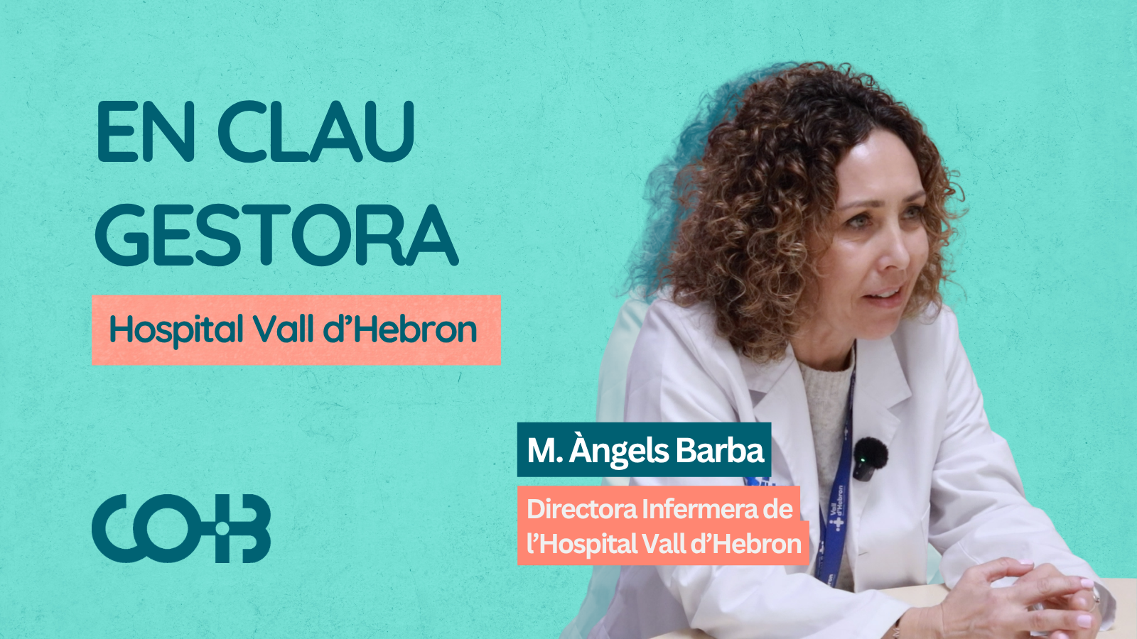 En Clau Gestora: M. Àngels Barba, directora infermera de l’Hospital Vall d’Hebron, destaca el valor de l’experiència assistencial en la gestió infermera
