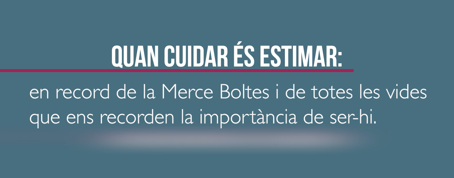 En el marc del Dia Mundial de les Cures Pal·liatives, quatre veus es troben per reflexionar sobre el valor dels cures i el llegat de la Merce Boltes