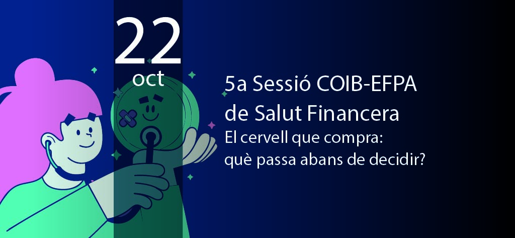 5a Sessió COIB–EFPA de Salut Financera: el cervell que compra, què passa abans de decidir?