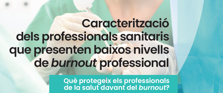 Un estudi confirma que la protecció dels professionals de la salut davant del 'burnout' depèn tant dels equips i les organitzacions com de la seva “fortalesa individual”