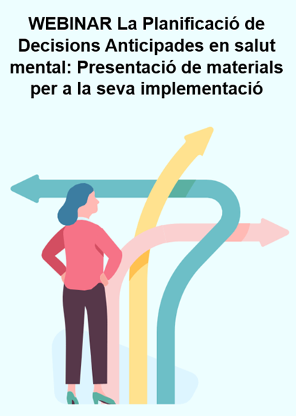 Webinar 'La Planificació de Decisions Anticipades en salut mental: Presentació de materials per a la seva implementació'